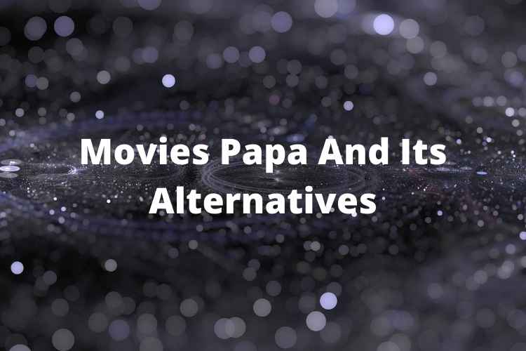 Movies Papa And Its Alternatives