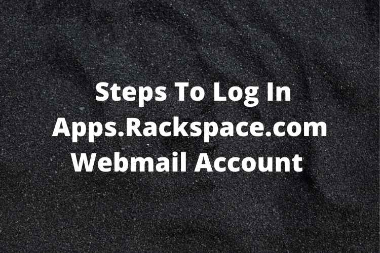 _Steps To Log In Apps.Rackspace.com Webmail Account